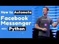 How To Automate Facebook Messenger With Python