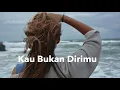 Download Lagu Kau Bukan Dirimu