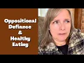 How Do I Handle Oppositional Defiance Healthy Eating