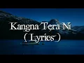 Download Lagu Kangna Tera Ni Song Lyrics | Long Mare Lashkare Song Lyrics