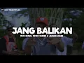Download Lagu Jang Balikan - Wizz Baker, Toton Caribo \u0026 Jacson Zeran (Lirik)