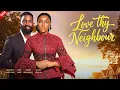 Lagu LOVE THY NEIGHBOR - Nigerian Movies 2025 Latest Full Movies