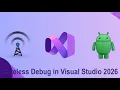 Wireless Debugging in Visual Studio 2026 2022
