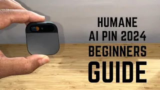 Humane Ai Pin 2024 - Complete Beginners Guide