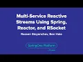 Multi-Service Reactive Streams Using Spring Reactor and RSocket