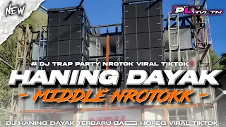 dj haning dayak full bas style trap party middle nrotokk viral tiktok pl revolution