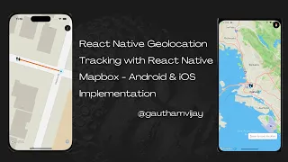 React Native Geolocation Tracking with React Native Mapbox - Android iOS Implementation