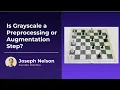 Is Grayscale a Preprocessing or Augmentation Step in Computer Vision