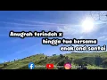 Download Lagu Anugrah terindah x hingga tua bersama [lyrics]