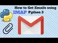 How to Read Emails using IMAP Download Attachments Python 3 for Beginners 2018