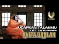 Download Lagu ANITA DAHLAN - UCAPKAN TALAKMU _ CIPT. CACA HANDIKA - ARR CACA HANDIKA  -  KLIP by JO\u0026KOY FANS CLUB