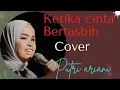 Download Lagu ketika cinta bertasbih#cover# putri Ariani,,dengan versi berbeda keren sekali guess...