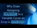 Why Does Assigning 2 4 45 50 to a Variable Cause an Error in JavaScript