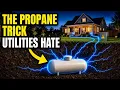 The Propane Trick Utilities Don t Want You to Know