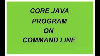 1 Core Javaprogram on CommandLine