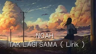 noah tak lagi sama lirik 