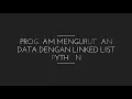 Program mengurutkan data dengan linked list python