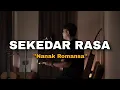 Download Lagu SEKEDAR RASA - NANAK ROMANSA (ACOUSTIC VERSION)