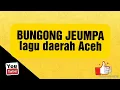 Download Lagu BUNGONG JEUMPA LIRIK KARAOKE, DEAZRA'S HAND