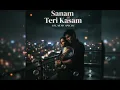 Sanam Teri Kasam - Lofi Flip | Slowed + Reverb | This Version Will Make You Cry 🥀