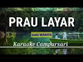 Download Lagu PRAU LAYAR || Karaoke Campursari || nada wanita