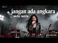 Lagu Nicky Astria - Jangan Ada Angkara METAL Version Bebaskan Hatimu Hari Ini!
