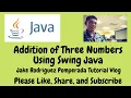 Addition of Three Numbers Using Swing Java