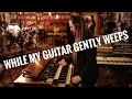 Lagu While My Guitar Gently Weeps (The Beatles) - Martin Miller \u0026 Tom Quayle - Live in Studio