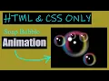 Soap Bubble Animation using Html CSS Only