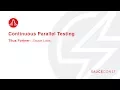 CONTINUOUS PARALLEL TESTING - Titus Fortner