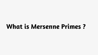 What is Mersenne Primes