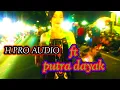 Lagu PUTRA DAYAK FT  H PRO AUDIO PESONA GONDANGLEGI 2024