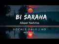 Abeer Nehme - Bi Saraha عبير نعمة - بصراحة (Vocals only)