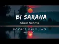 Abeer Nehme - Bi Saraha عبير نعمة - بصراحة (Vocals only)