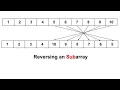 Reversal of Subarray where start and end index are given Reversing Subarray