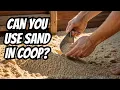 You can t have too many chickens Is it safe to use sand in a chicken coop