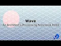 An Architect s Processing Notebook Wave