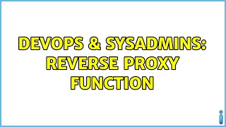 DevOps SysAdmins Reverse proxy function