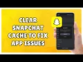 How to Clear Snapchat Cache to Fix App Issues