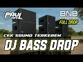 Download Lagu DJ BASS FULL DROP CHECK SOUND SUB WOFFER DAN STEREO PAUL CANS