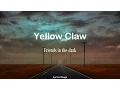 Yellow Claw - Friends in the dark (Lyrics)