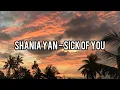 Lagu Shania Yan - Sick of you (lirik lagu)