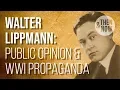 Walter Lippmann Public Opinion WW1 Propaganda