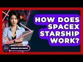 How Does SpaceX Starship Work - Emerging Tech Insider