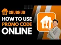 Grubhub Promo Code How to Use Online