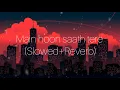 Download Lagu Main hoon saath tere (Slowed +Reverb) | Arjit Singh | Sloverb lyrics