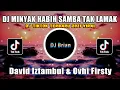 Download Lagu DJ MINYAK HABIH SAMBA TAK LAMAK David Iztambul & Ovhi Firsty | DJ TIKTOK TERBARU 2021 VIRAL