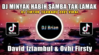 Download DJ MINYAK HABIH SAMBA TAK LAMAK (David Iztambul \u0026 Ovhi Firsty) | DJ TIKTOK TERBARU 2021 VIRAL MP3