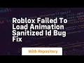 Roblox failed to load animation sanitized id bug fix