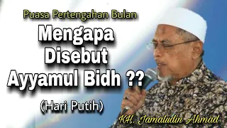 mengapa disebut ayyamul bidh kh jamaludin ahmad
